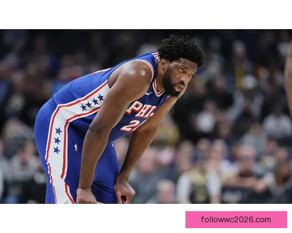 恩比德：不在乎排名第几 全员努力争取每一场胜利